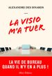 La visio m'a tuer - La vie de bureau quand il n'y en a plus !